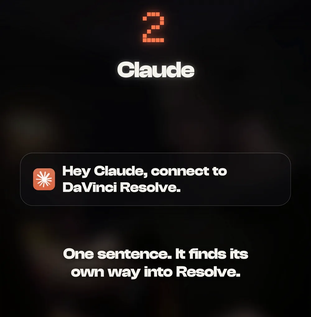 Hey Claude, connect to DaVinci Resolve. One sentence. It finds its own way into Resolve.